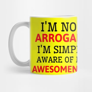 It's not arrogance it's awesomeness Mug